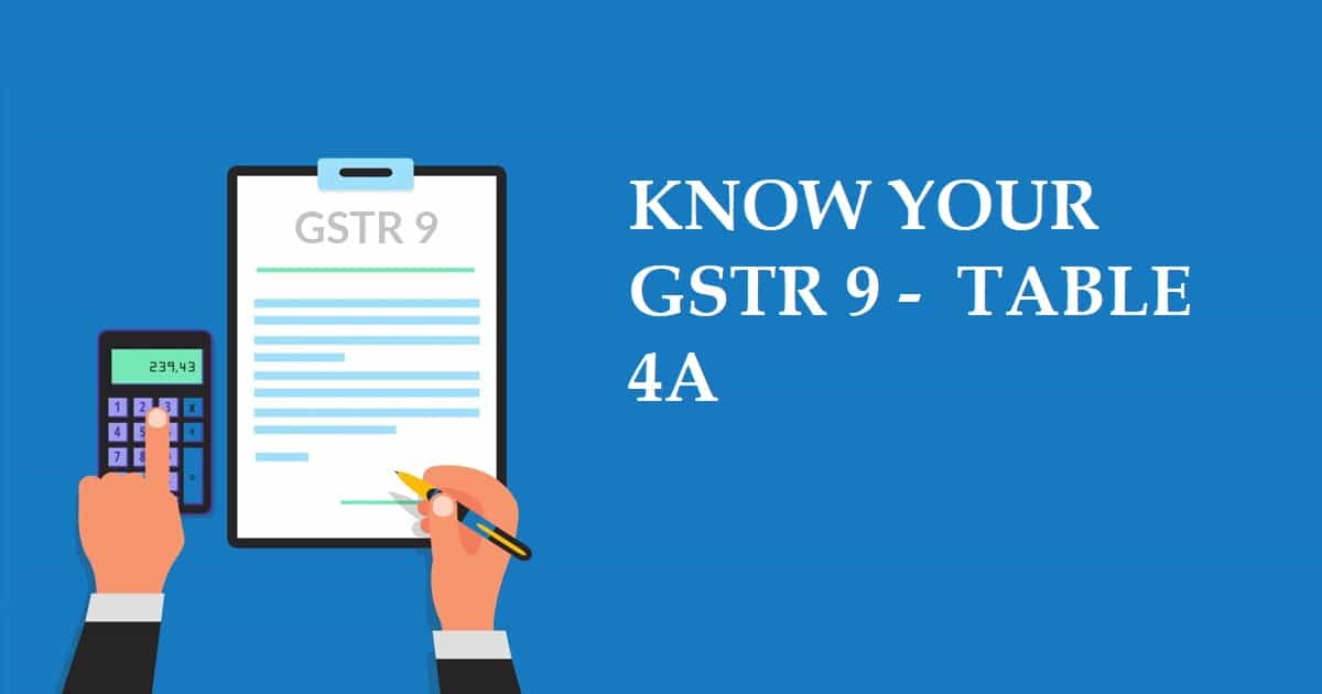 KNOW YOUR GSTR 9 -  TABLE 4A : All about Table 4A of GSTR 9