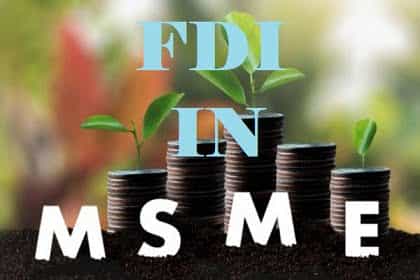 Foreign Direct Investment in Small Scale Industrial Undertakings (SSI) / MSME