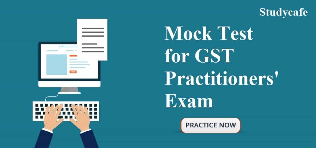 Mock Test for GST Practitioners' Exam June 2019