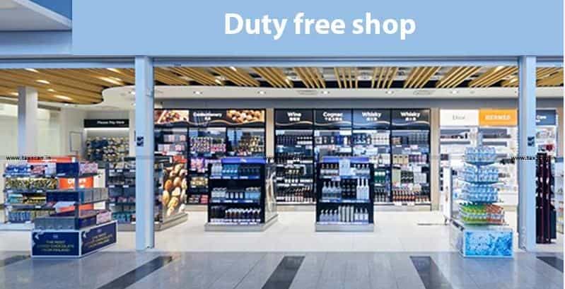 Refunds by Duty Free Shops (DFS) and Duty Paid Shops (DPS) under Custom