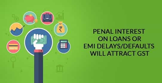 GST Update: GST on additional /penal interest