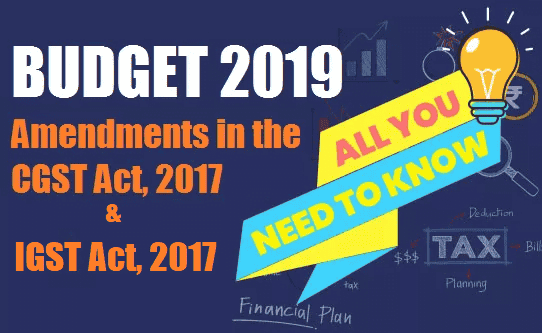 Proposed Amendments to CGST Act, 2017 and IGST Act, 2017 (Finance Bill, 2019)