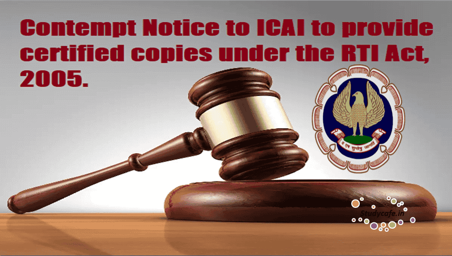 Contempt Notice to ICAI to provide certified copies under the RTI Act, 2005