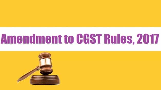 Amendment to CGST Rules, 2017