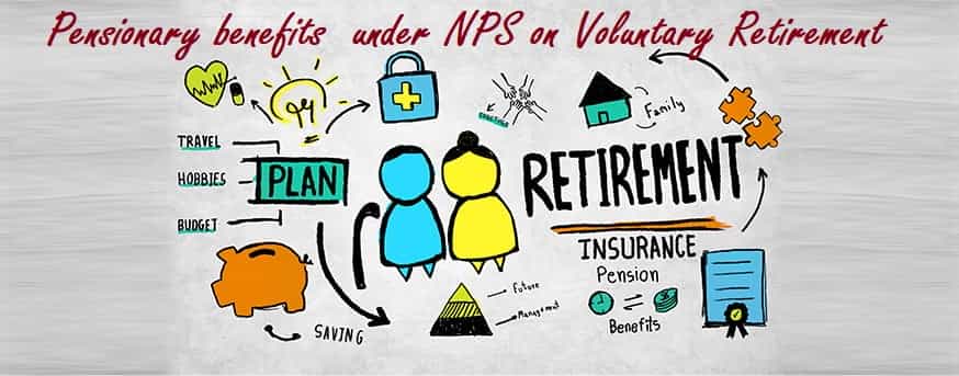 Pensionary benefits under NPS on Voluntary Retirement