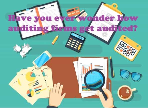 Have you ever wonder how auditing firms get audited