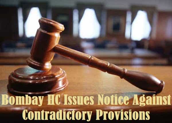 Bombay HC Issues Notice Against Contradictory Provisions