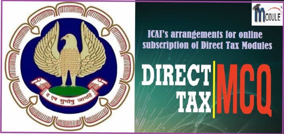 ICAIs arrangements for online subscription of Direct Tax Modules