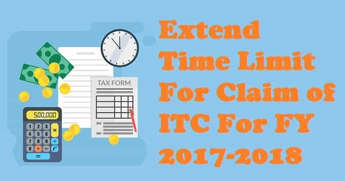 Extend Time Limit For Claim of ITC For FY 2017-2018 : ATL