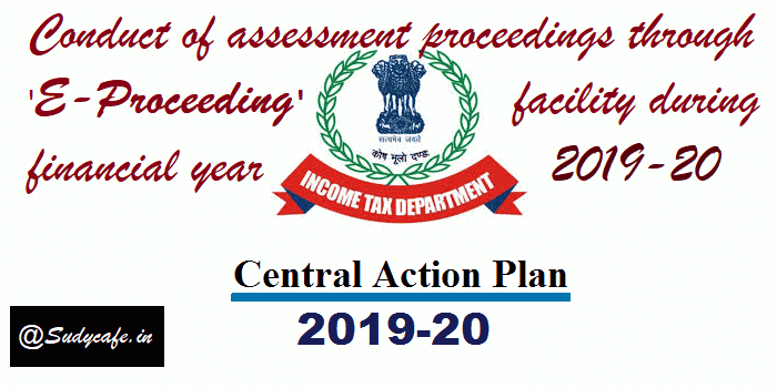 Conduct of assessment proceedings through 'E-Proceeding' facility during financial year 2019-20