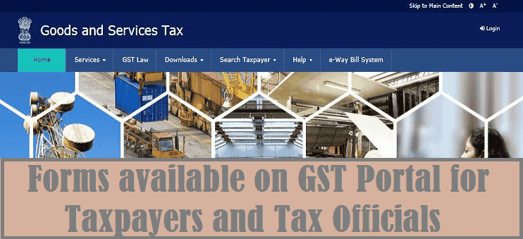 Forms available on GST Portal for Taxpayers and Tax Officials