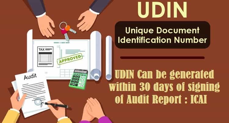 UDIN Can be generated within 30 days of signing of Audit Report: ICAI