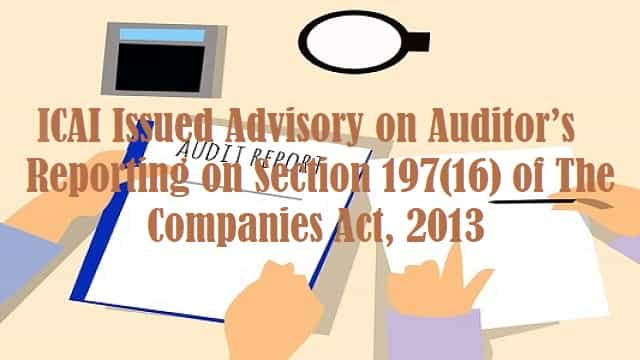 ICAI Issued Advisory on Auditors Reporting on Section 197(16) of the Companies Act, 2013