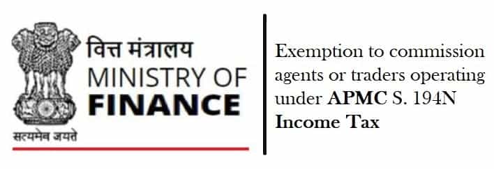 Exemption to commission agents or traders operating under APMC S. 194N Income Tax