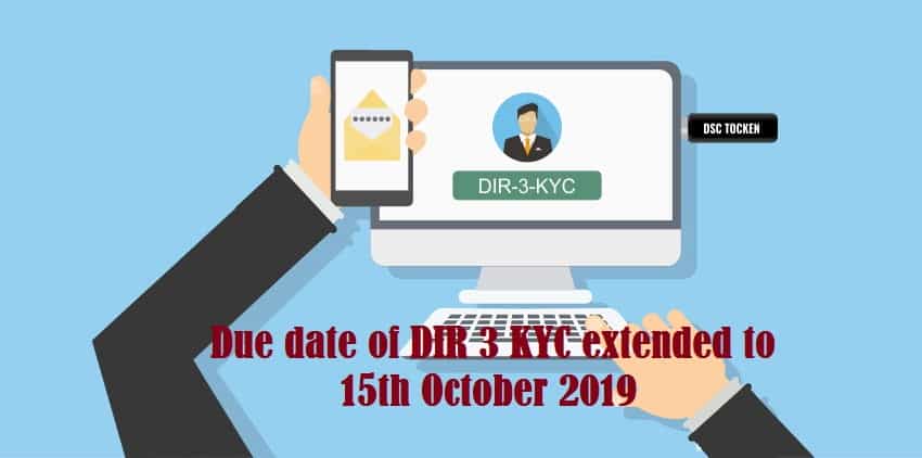 Due date of DIR 3 KYC Likely to be extended to 15th October 2019