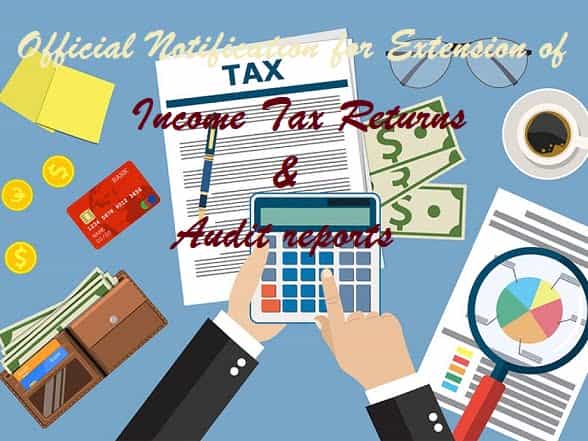 Official Notification for Extension of Income Tax Returns & Audit reports Due Date