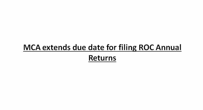 MCA extends due date for filing ROC Annual Returns