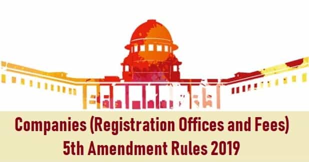 Companies (Registration Offices and Fees) 5th Amendment Rules 2019