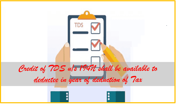Credit of TDS u/s 194N shall be available to deductee in year of deduction of Tax