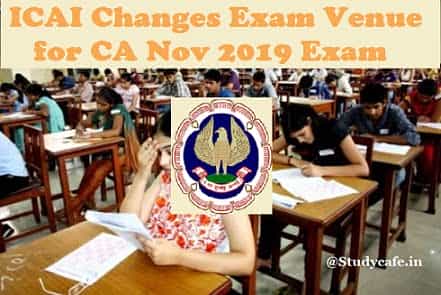 ICAI Changed Nov 2019 Examination Venue for Few Cities