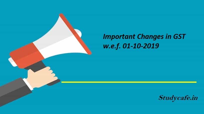 Important Changes in GST w.e.f. 01-10-2019