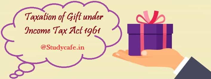 Taxation of Gift under Income Tax Act 1961