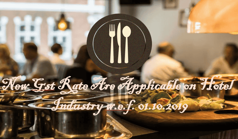 New Gst Rate Are Applicable on Hotel Industry w.e.f. 01.10.2019