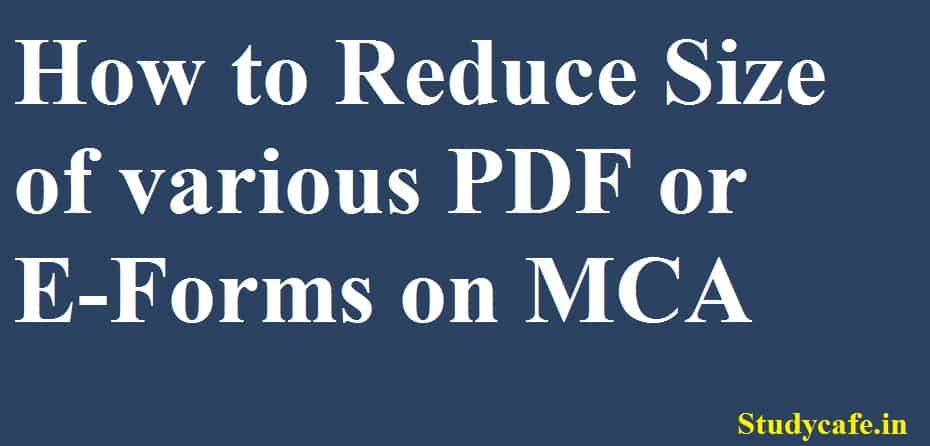How to Reduce Size of various PDF or E-Forms on MCA