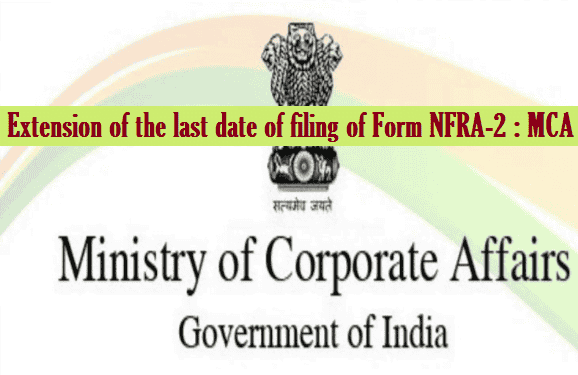 Extension of the last date of filing of Form NFRA-2 : MCA
