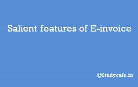 Salient features of E-invoice