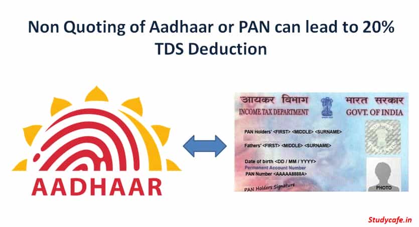 Non Quoting of Aadhaar or PAN can lead to 20% TDS Deduction