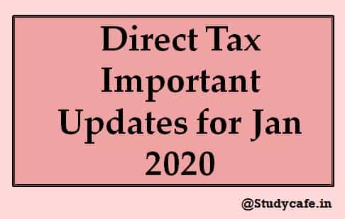 Direct Tax Important Updates for Jan 2020