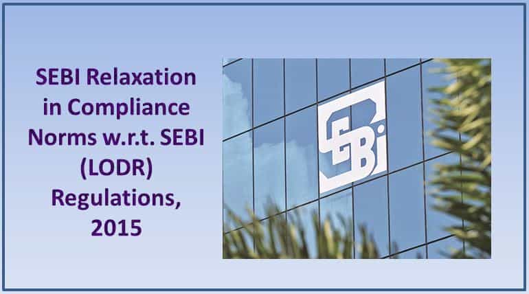 SEBI Relaxation in Compliance Norms w.r.t. SEBI (LODR) Regulations, 2015