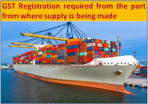 GST Registration required from the port from where supply is being made