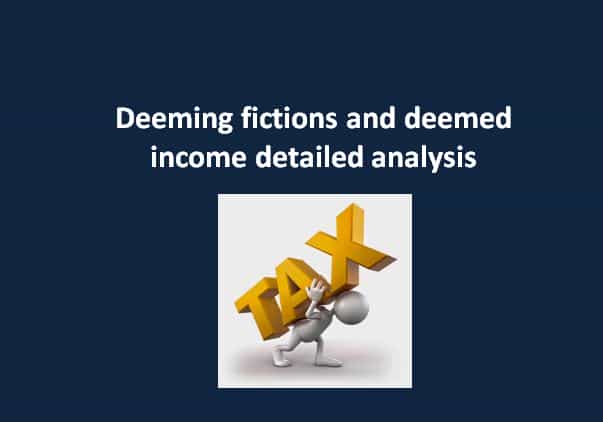 Deeming fictions and deemed income detailed analysis