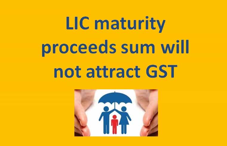LIC maturity proceeds sum will not attract GST - Karnataka AAR