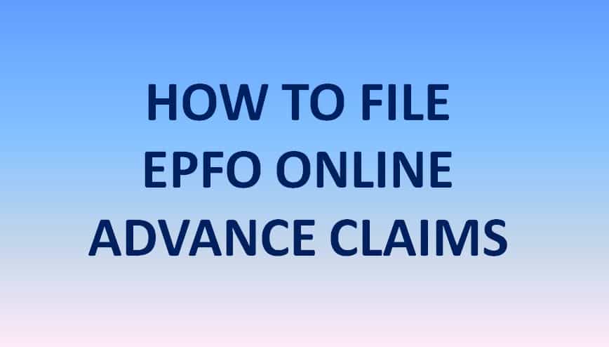 HOW TO FILE EPFO ONLINE ADVANCE CLAIMS