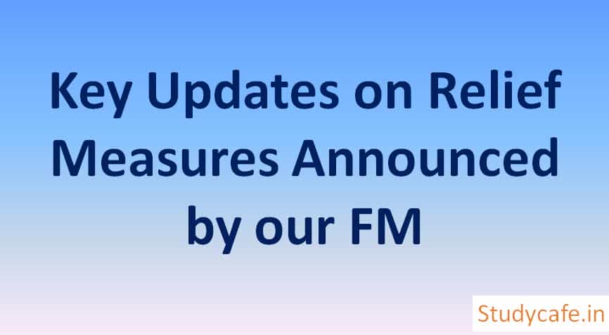 Key Updates on Relief Measures Announced by our FM