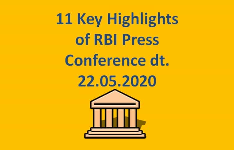 11 Key Highlights of RBI Press Conference dt. 22.05.2020