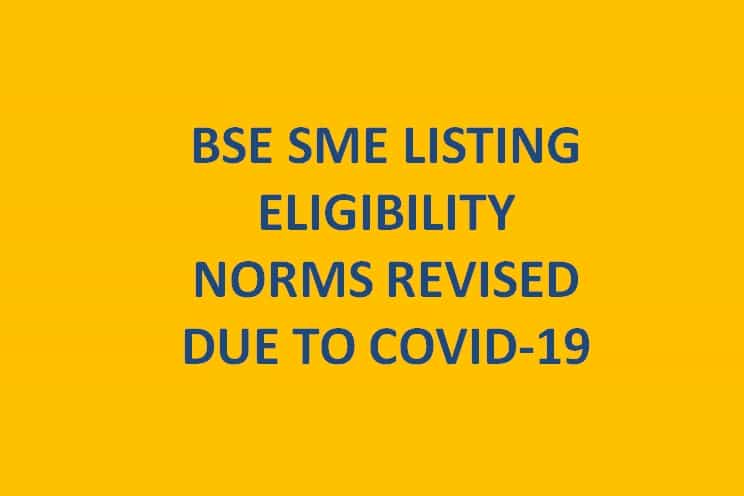 BSE SME LISTING ELIGIBILITY NORMS REVISED DUE TO COVID-19