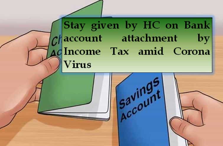Stay given by HC on Bank account attachment amid Corona Virus