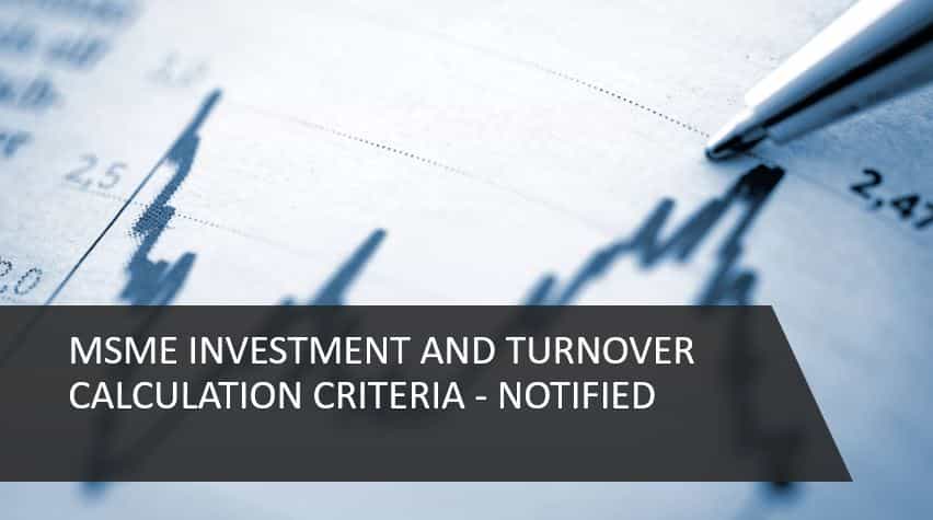 MSME INVESTMENT AND TURNOVER CALCULATION CRITERIA - NOTIFIED