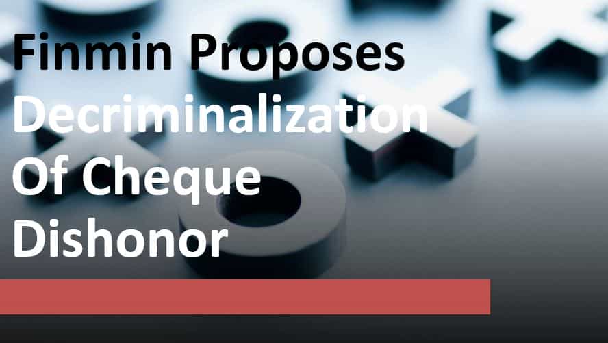 Finmin Proposes Decriminalization Of Cheque Dishonour