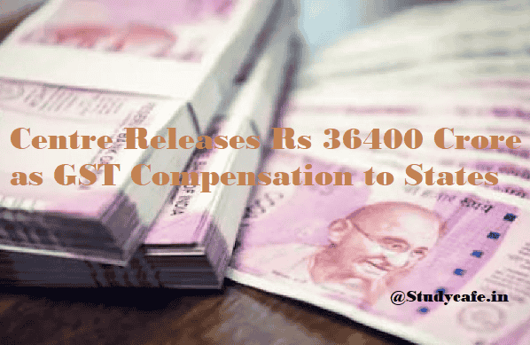 Centre Releases Rs 36400 Crore as GST Compensation to States