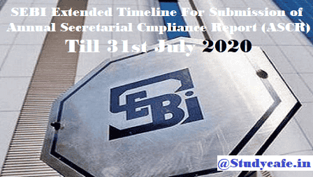 SEBI Extended Timeline For Submission of Annual Secretarial Cmpliance Report (ASCR) Till 31st July 2020