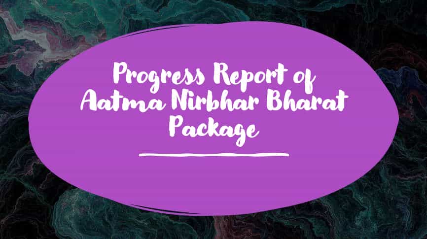 Progress Report of Aatma Nirbhar Bharat Package