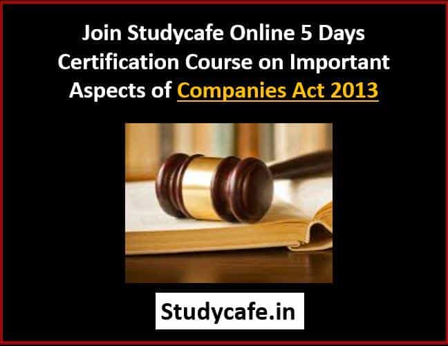 Important Aspects of Companies Act 2013: 5 Days Certification Course