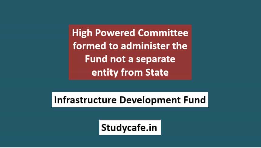High Powered Committee formed to administer the Fund not a separate entity from State