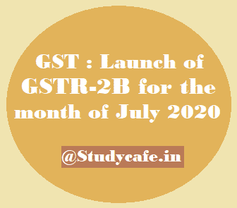 GST : Launch of GSTR-2B for the month of July 2020