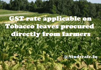 GST applicable on tobacco leaves procured directly from farmers